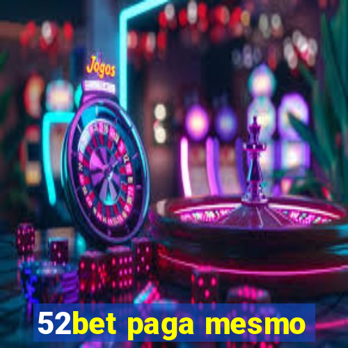 52bet paga mesmo